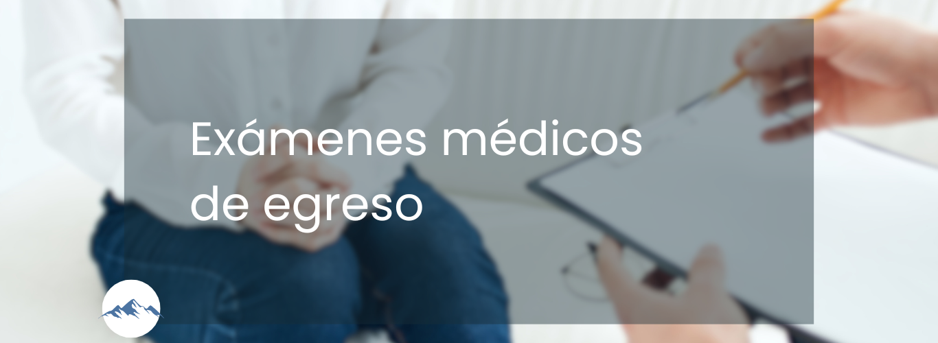 Evaluación del estado de salud del trabajador al finalizar la relación laboral previniendo reclamos Médico Legales.